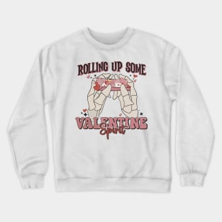 Rolling up some valentine spirit Crewneck Sweatshirt